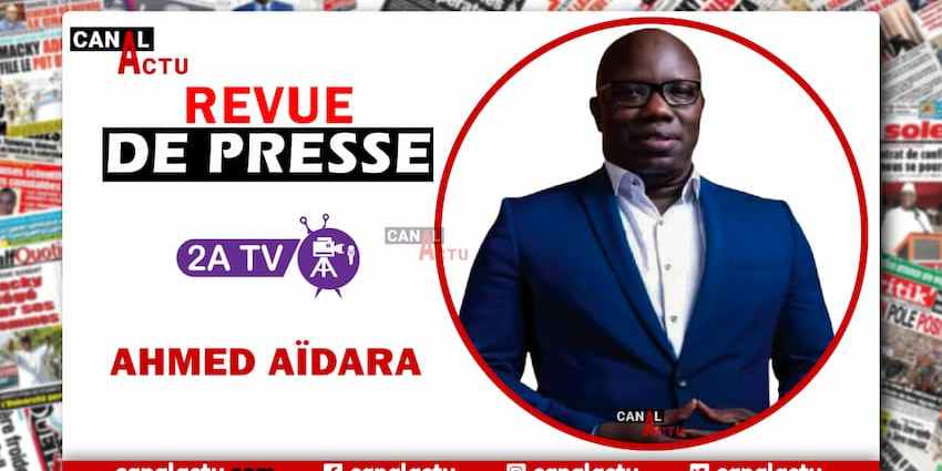 Revue de presse Ahmed Aïdara avec 2A TV.