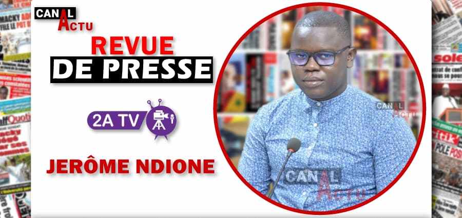 Revue de presse de Jerôme NDIONE sur Ahmed Aidara avec 2A TV.