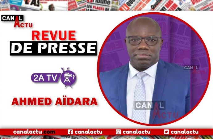 Revue de presse de Ahmed Aidara sur 2A TV. les quotidiens sénégalais.