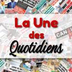 La Une des journaux sénégalais. une des quotidiens Sénégal