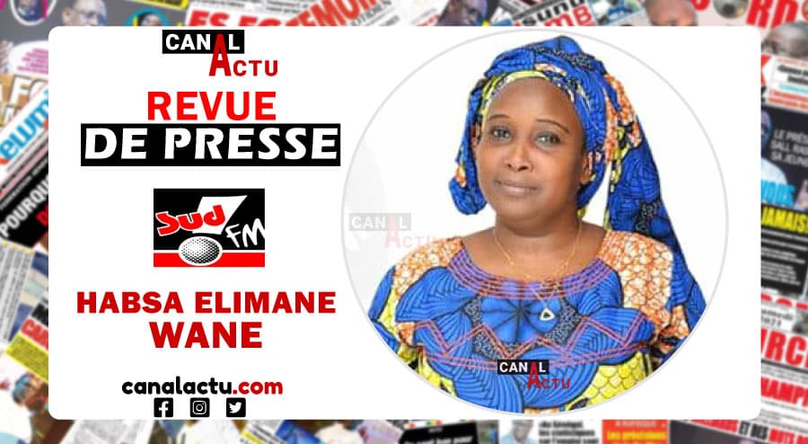 Revue de presse Sud Fm Habsa Elimane Wane canalactu