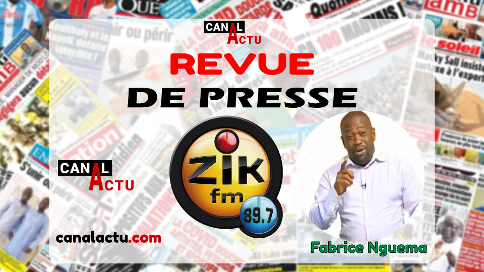 Revue de presse sénégalaise de Zik fm.